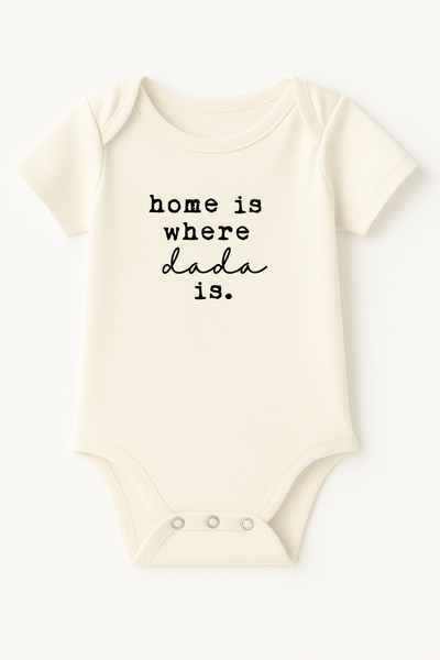 Home is Where Dada is Organic Cotton Baby Bodysuit Short Sleeve